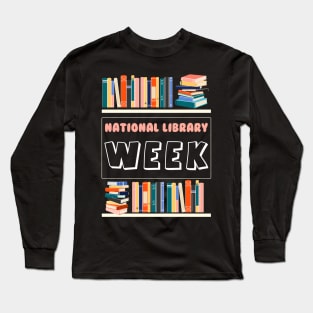 National Library Week Book Reading Library Day Librarian Long Sleeve T-Shirt